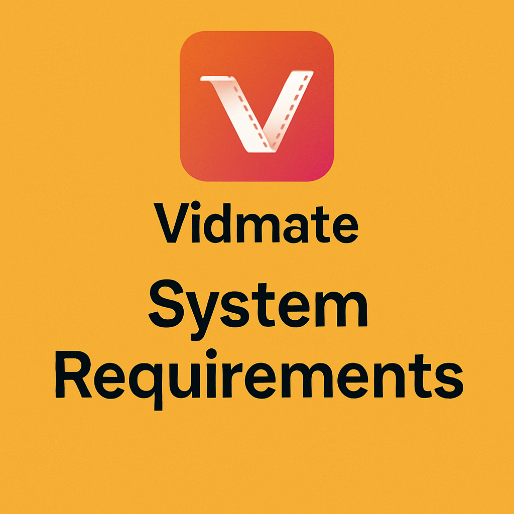 Vidmate System Requirements - Complete Compatibility Guide 2025 1 Vidmate System Requirements